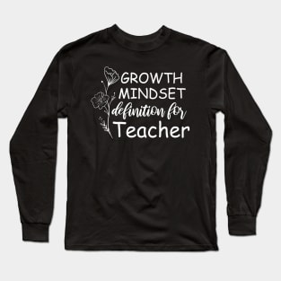 Growth Mindset Definition Quotes Entrepreneur Gifts School For Men Or Women, Boys And Girls, For Teacher Long Sleeve T-Shirt